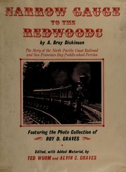 Narrow gauge to the redwoods ; the story of the North Pacific Coast Railroad and San Francisco Bay paddle-wheel ferries /