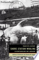 Twentieth-century shore-station whaling in Newfoundland and Labrador /