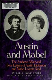 Austin and Mabel : the Amherst affair & love letters of Austin Dickinson and Mabel Loomis Todd /
