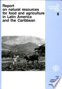 Report on natural resources for food and agriculture in Latin America and the Caribbean /