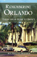 Remembering Orlando : tales from Elvis to Disney /