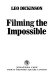 Filming the impossible /