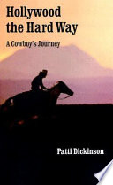 Hollywood the hard way : a cowboy's journey /