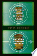 Screening gender, framing genre : Canadian literature into film /