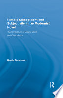 Female embodiment and subjectivity in the modernist novel : the corporeum of Virginia Woolf and Olive Moore /