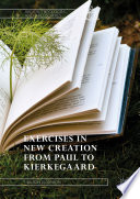 Exercises in new creation from Paul to Kierkegaard /