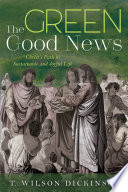 The green good news : Christ's path to sustainable and joyful life /