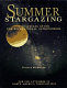 Summer stargazing : a practical guide for recreational astronomers /