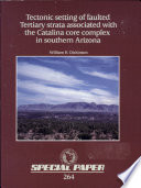 Tectonic setting of faulted tertiary strata associated with the Catalina core complex in southern Arizona /