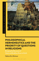 Philosophical hermeneutics and the priority of questions in religions : bringing the discourse of gods and buddhas down to earth /