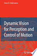 Dynamic vision for perception and control of motion /