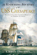 The enduring journey of the USS Chesapeake : navigating the common history of three nations /