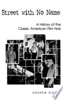 Street with no name : a history of the classic American film noir /