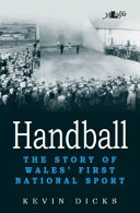 Handball : the story of Wales' first national sport /