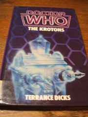 Doctor Who, the Krotons : based on the BBC television serial by Robert Holmes by arrangement with the British Broadcasting Corporation /