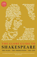 The Globe guide to Shakespeare : the plays, the productions, the life /