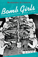 Bomb girls : trading aprons for ammo /
