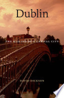 Dublin : the making of a capital city /