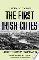 The first Irish cities : an eighteenth-century transformation /
