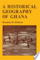 A historical geography of Ghana.