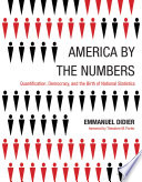 America by the numbers : quantification, democracy, and the birth of national statistics /