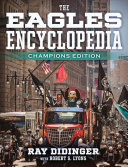 The Eagles encyclopedia : champions edition /