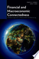 Financial and Macroeconomic Connectedness : A Network Approach to Measurement and Monitoring /