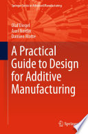 A Practical Guide to Design for Additive Manufacturing /