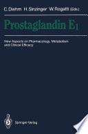 Prostaglandin E1 : New Aspects on Pharmacology, Metabolism and Clinical Efficacy /