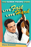 Live fast, love hard : the Faron Young story /