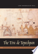 The Tira de Tepechpan : negotiating place under Aztec and Spanish rule /