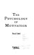 The psychology of motivation /