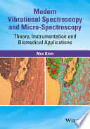 Modern vibrational spectroscopy and micro-spectroscopy : theory, instrumentation, and biomedical applications /