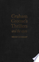 Graham Greene's thrillers and the 1930s /