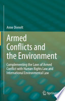 Armed Conflicts and the Environment : Complementing the Laws of Armed Conflict with Human Rights Law and International Environmental Law /