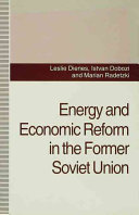 Energy and economic reform in the former Soviet Union : implications for production, consumption and exports, and for the international energy markets /