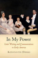 In my power : letter writing and communications in early America /