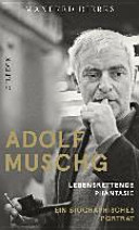 Adolf Muschg : lebensrettende Phantasie : ein biographisches Porträt /