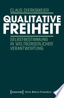 Qualitative Freiheit : Selbstbestimmung in weltbürgerlicher Verantwortung.