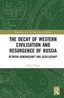 The decay of western civilisation and resurgence of Russia : between Gemeinschaft and Gesellschaft /