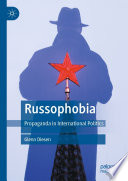 Russophobia : Propaganda in International Politics /