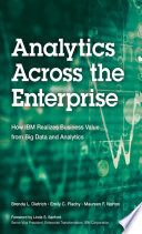 Analytics across the enterprise : how IBM realizes value from big data and analytics /