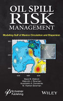 Oil spill risk management : modeling Gulf of Mexico circulation and oil dispersal /