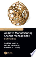 ADDITIVE MANUFACTURING CHANGE MANAGEMENT : best practices.