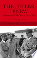 The Hitler I knew : the memoirs of the Third Reich's press chief /