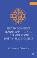 Elicitive conflict transformation and the transrational shift in peace politics /