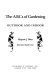 The ABCs of gardening--outdoor and indoor /