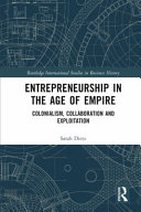 Entrepreneurship in the age of empire : colonialism, collaboration and exploitation /