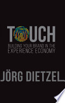 Touch : building your brand in the experience economy /