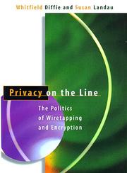 Privacy on the line : the politics of wiretapping and encryption /